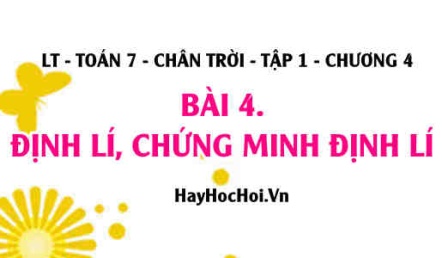 Định lí là gì, cách chứng minh Định lí? Toán 7 chân trời Tập 1 chương 4 Bài 4